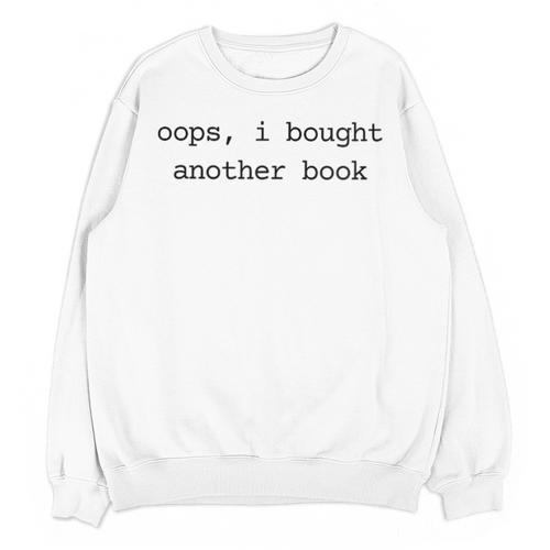 Women's Book Lover Oops I Bought Another Book Bookworm Reader Unisex Sweatshirt - Bookorys