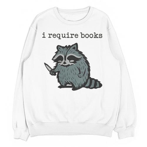 Women's i Require Books Raccoon Unisex Sweatshirt - Bookorys UK