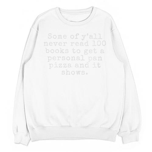 Some Of Y'All Never Read 100 Books To Get a Pan Pizza Premium Tri-Blend Unisex Sweatshirt - Bookorys CA