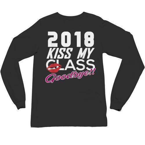 2018 Kiss My Class Goodbye Graduation Unisex Long Sleeve T-Shirt - Best Gift Smart