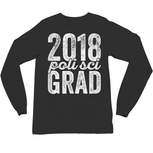 2018 Political Science Graduation Graduate Degree Unisex Long Sleeve T-Shirt - Best Gift Smart