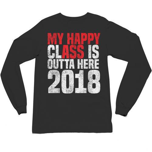 2018 Senior Graduation My Happy Class Shirt Unisex Long Sleeve T-Shirt - Best Gift Smart