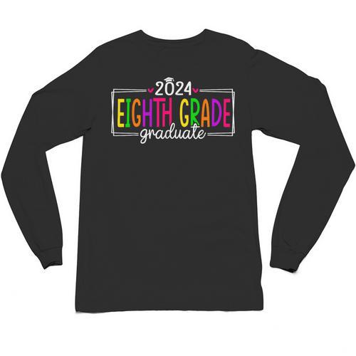 8th Grade Graduate 2024 Graduation Last Day Of School Unisex Long Sleeve T-Shirt - Best Gift Smart