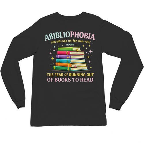 Abibliophobia Bibliophilia Abibliophobia Book Lovers Unisex Long Sleeve T-Shirt - Bookorys UK