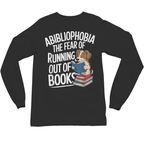 Abibliophobia Dog Book Lover Library Unisex Long Sleeve T-Shirt - Bookorys UK