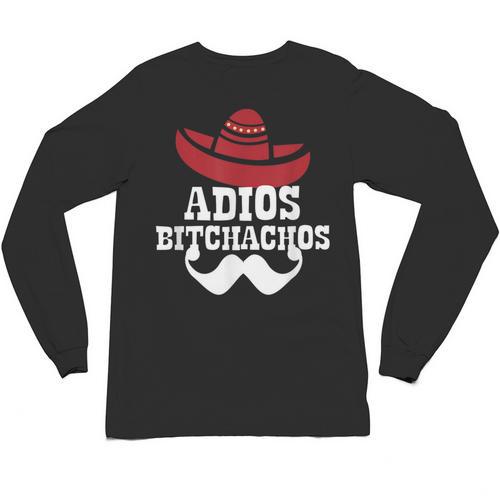 Adios Bitchachos For Graduation Or Cinco De Mayo T-Shirt Unisex Long Sleeve T-Shirt - Best Gift Smart