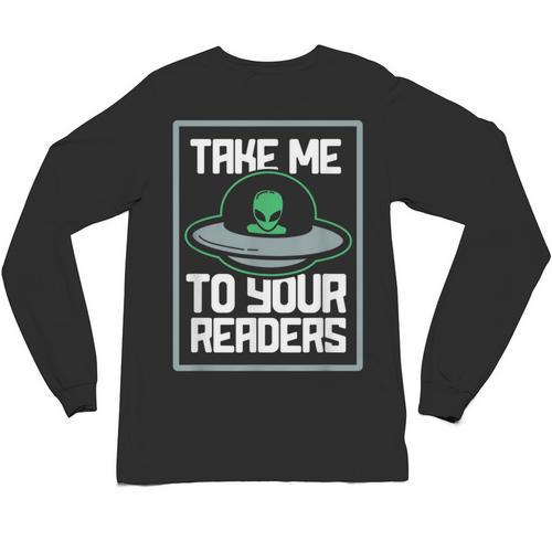 Alien Quote Take Me To Your Readers Sci-Fi Ufo Book Lover Unisex Long Sleeve T-Shirt - Bookorys DE