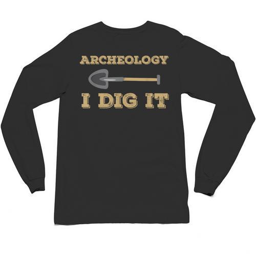 Archeology I Dig It Graduation Archaeology Shirt Unisex Long Sleeve T-Shirt - Best Gift Smart