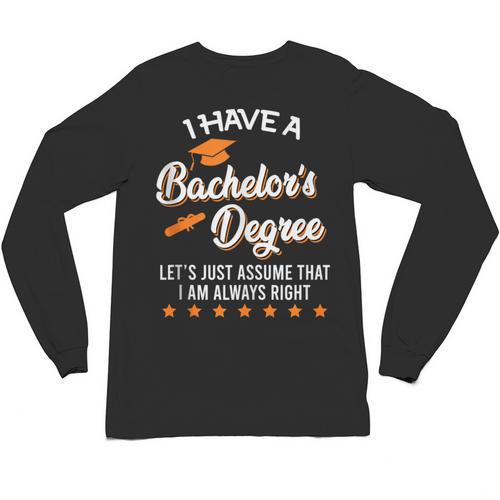 Bachelor Graduation 2026 Always Right Bachelor Degree Unisex Long Sleeve T-Shirt - Best Gift Smart