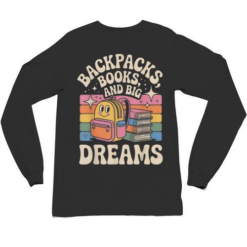 Backpacks Books And Big Dreams Cute Back To School Unisex Long Sleeve T-Shirt - Bookorys