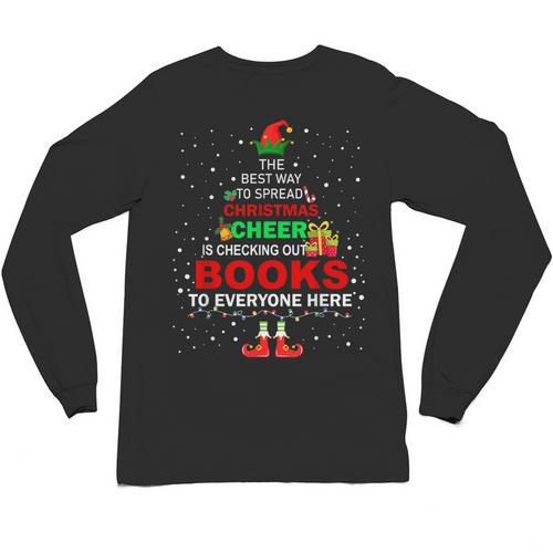 The Best Way To Spread Christmas Cheer Is Checking Out Books Unisex Long Sleeve T-Shirt - Bookorys AU