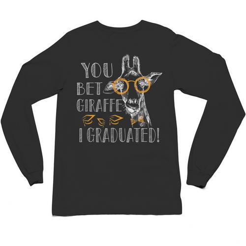 You Bet Giraffe I Graduated Graduation Gift Unisex Long Sleeve T-Shirt - Best Gift Smart