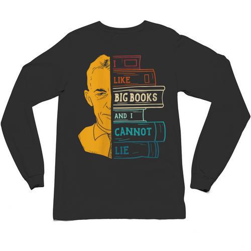 I Like Big Books And I Cannot Lie Apparel Unisex Long Sleeve T-Shirt - Bookorys