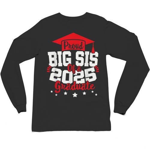 Big Sis Of a 2025 Graduate Class Senior Graduation Grad 25 Unisex Long Sleeve T-Shirt - Best Gift Smart