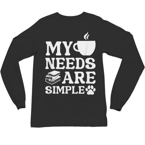 Book Coffee Dog Book My Needs Are Simple Men Women Kids Unisex Long Sleeve T-Shirt - Bookorys AU