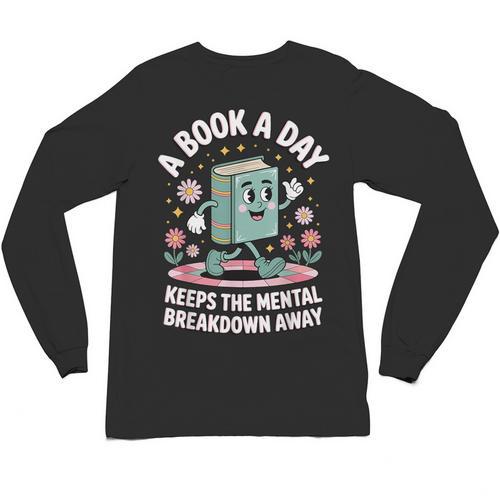 A Book A Day Keeps The Mental Breakdown Away Unisex Long Sleeve T-Shirt - Bookorys CA