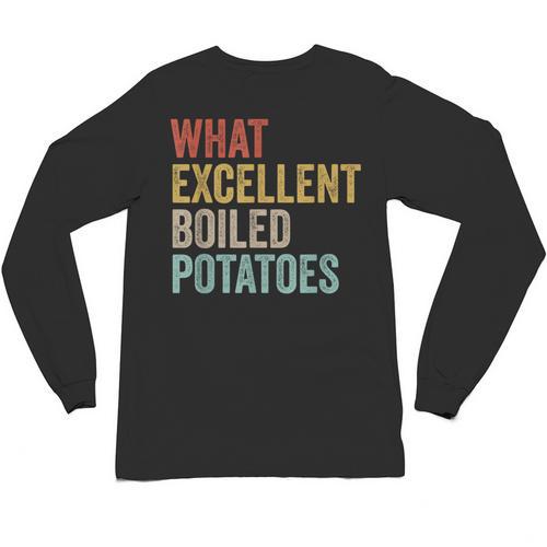 Book Lover Austen Literature What Excellent Boiled Potatoes Unisex Long Sleeve T-Shirt - Bookorys AU