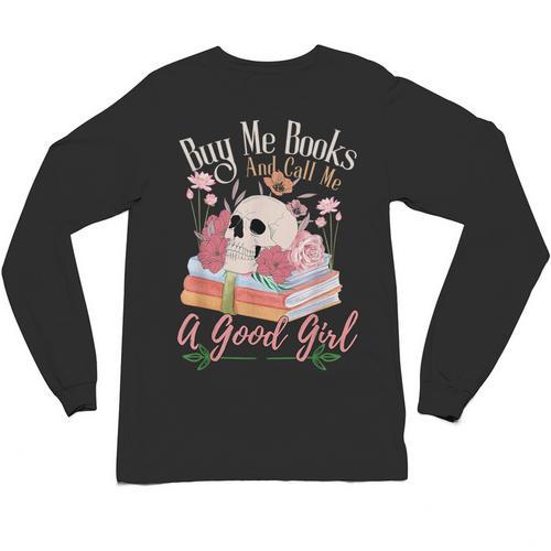 Book Lover Saying Buy Me Books And Call Me A Good Girl Unisex Long Sleeve T-Shirt - Bookorys