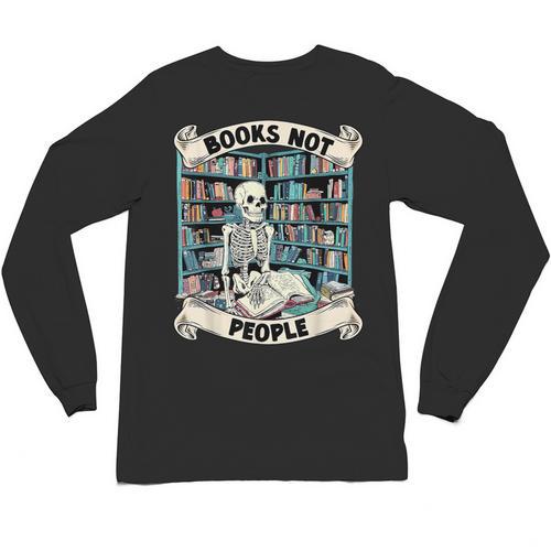 Book Lover Skeleton Reading Love Books Not People Unisex Long Sleeve T-Shirt - Bookorys UK