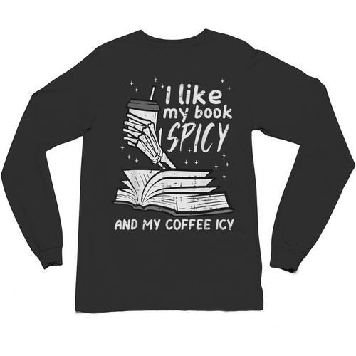 I Like My Book Spicy Read Reading Librarian Men Women Kids Unisex Long Sleeve T-Shirt - Bookorys