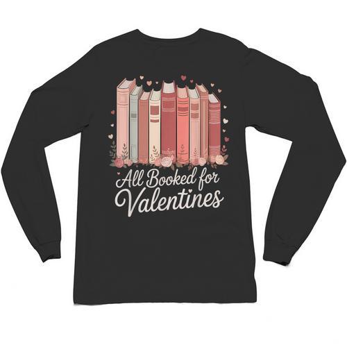 All Booked For Valentines Romantic Books Unisex Long Sleeve T-Shirt - Bookorys