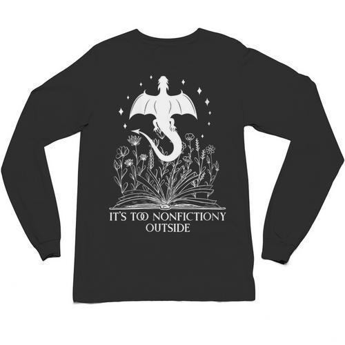 Bookish Dragon Book Club Reading Its Too Nonfictiony Outside Unisex Long Sleeve T-Shirt - Bookorys UK