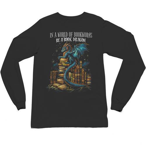 Bookish Quote In a World Of Bookworms Be a Book Dragon Unisex Long Sleeve T-Shirt - Bookorys