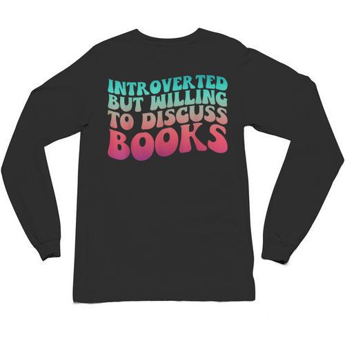 Bookish Reading Love Introverted But Willing To Discuss Book Unisex Long Sleeve T-Shirt - Bookorys