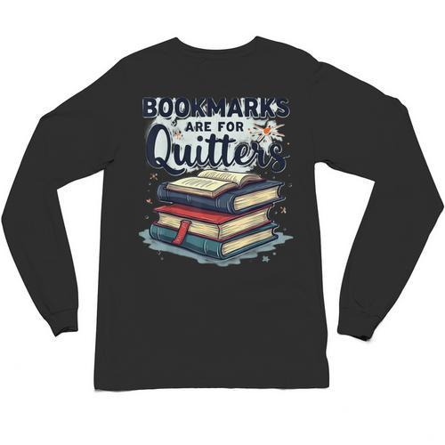 Bookmarks Are For Quitters Reading Quote Book Lover Unisex Long Sleeve T-Shirt - Bookorys AU