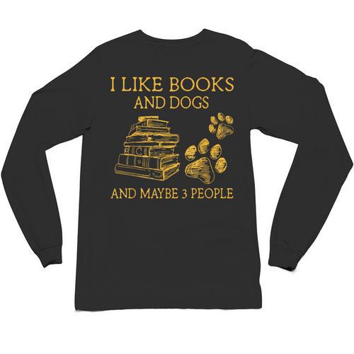 I Like Books And Dogs And Maybe 3 People Book Dog Lovers Men Women Unisex Long Sleeve T-Shirt - Bookorys