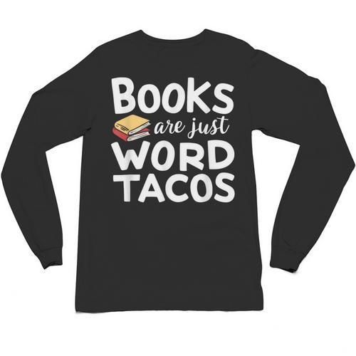 BOOKS ARE JUST WORD TACOS Unisex Long Sleeve T-Shirt - Bookorys CA