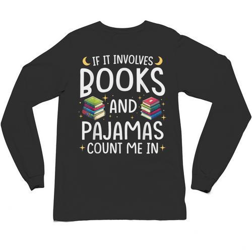 Books And Pajamas Count Me In Saying Read Book Lover Unisex Long Sleeve T-Shirt - Bookorys