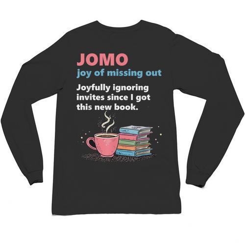 Books Saying JOMO Joy Of Missing Out For Bookworms Unisex Long Sleeve T-Shirt - Bookorys