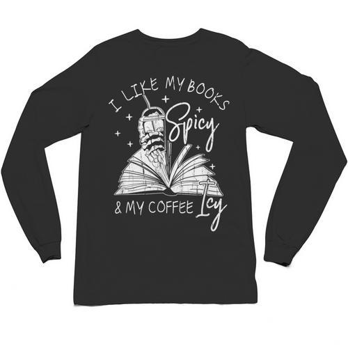 I Like My Books Spicy And My Coffee ICY Unisex Long Sleeve T-Shirt - Bookorys