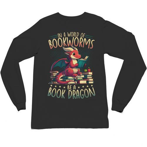 Bookworms Be A Book Dragon Literature Reading & Book Lover Unisex Long Sleeve T-Shirt - Bookorys UK