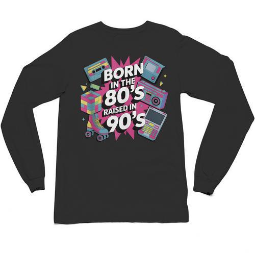 Born In The 80s Raised In The 90s Nostalgia Retro Lovers Unisex Long Sleeve T-Shirt - Figerry