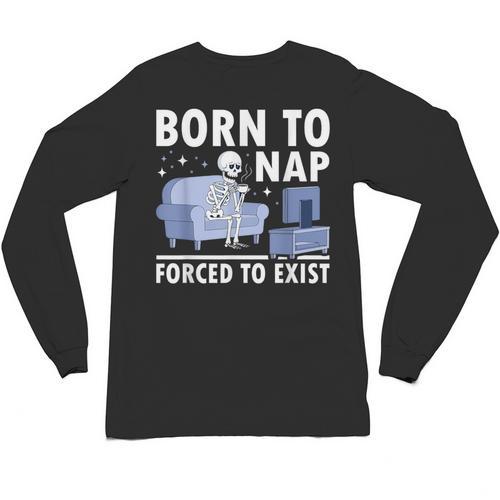 Born To Nap Forced To Exist Lazy Skeleton Couch Introverts Unisex Long Sleeve T-Shirt - Raresse