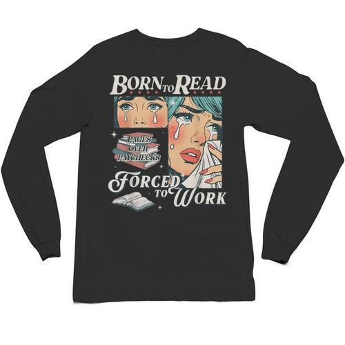 Born To Read Vintage Forced To Work Bookish Addict Bookworm Unisex Long Sleeve T-Shirt - Bookorys