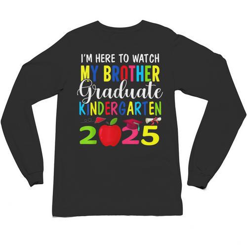 My Brother Graduated Kindergarten Class Of 2025 Graduation Unisex Long Sleeve T-Shirt - Best Gift Smart