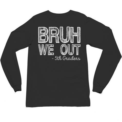 Bruh We Out 5th Graders Fifth Grade Graduation Class Of 2026 Unisex Long Sleeve T-Shirt - Best Gift Smart