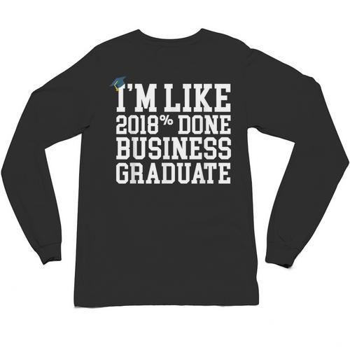 Business Graduation Major I'm Like 2018 Done Unisex Long Sleeve T-Shirt - Best Gift Smart