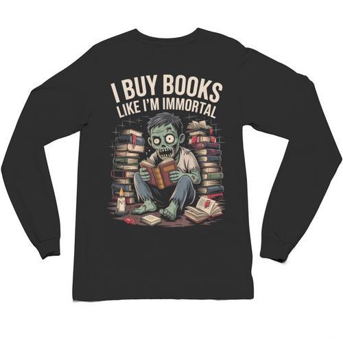 I Buy Books Like I'm Immortal Bookworm Bookish Humor Vintage Unisex Long Sleeve T-Shirt - Bookorys DE