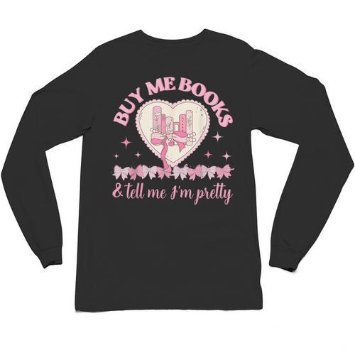 Buy Me Books And Tell Me I'm Pretty Coquette Book Lover Unisex Long Sleeve T-Shirt - Bookorys