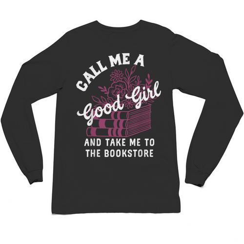 Call Me A Good Girl Take Me To The Bookstore Spicy Books Unisex Long Sleeve T-Shirt - Bookorys