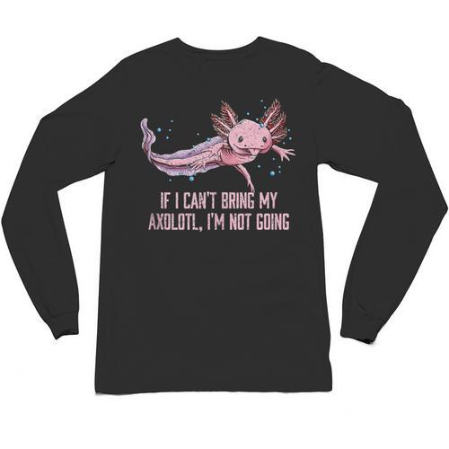 If I Cant Bring My Axolotl Im Not Going Salamander Introvert Unisex Long Sleeve T-Shirt - Raresse