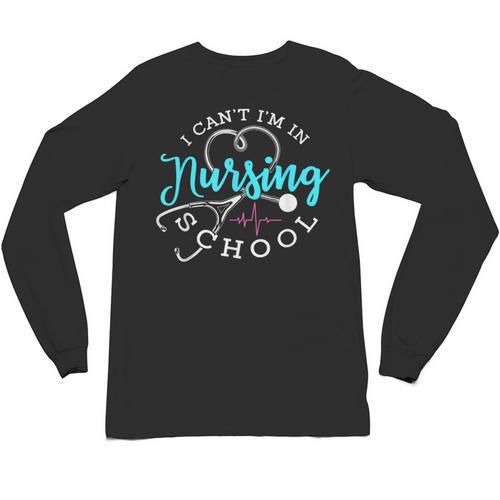 I Can't I'm In Nursing School Nurse Graduation Unisex Long Sleeve T-Shirt - Best Gift Smart