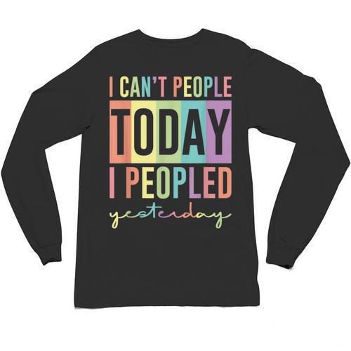 I Can't People Today I Peopled Yesterday Introvert Life Unisex Long Sleeve T-Shirt - Raresse