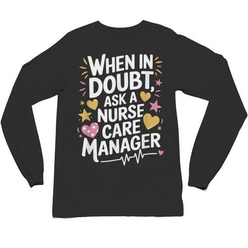 Care Management s For Nurse Case Manager Graduation Unisex Long Sleeve T-Shirt - Best Gift Smart