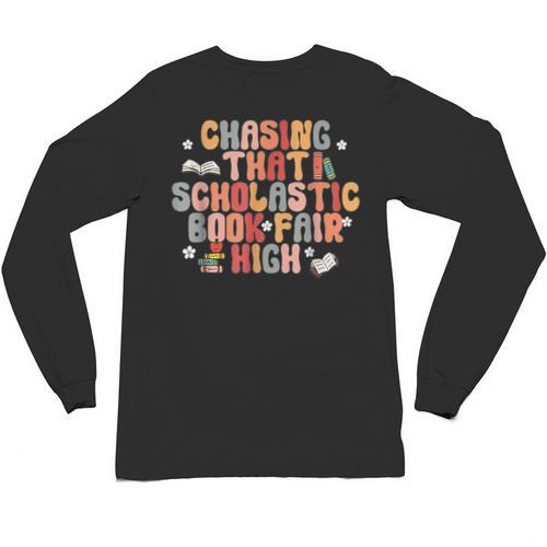 CHASING THAT SCHOLASTIC BOOK FAIR HIGH Unisex Long Sleeve T-Shirt - Bookorys CA