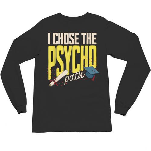 I Chose The Psycho Path Psychology Major Graduation Unisex Long Sleeve T-Shirt - Best Gift Smart
